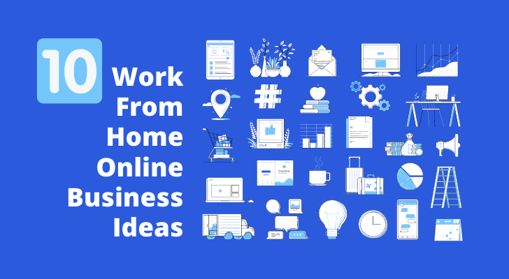 10-Work-From-Home-Online-Business-Ideas 10 Work From Home Online Business Ideas