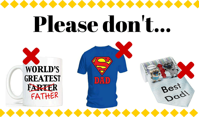 Father's Day Gift Ideas 2016 please don't get those Father's Day Gift Ideas 2016 please don't get those