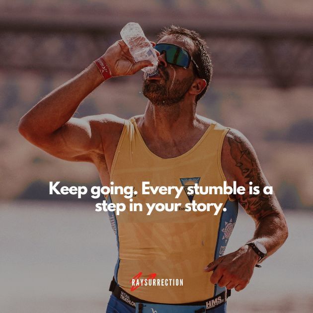 Keep going. Every stumble is a step in your story.