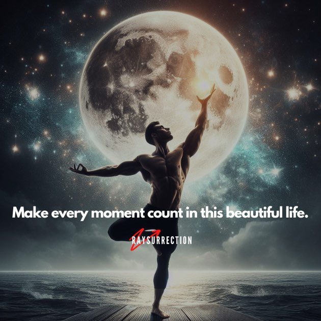 Make every moment count in this beautiful life.