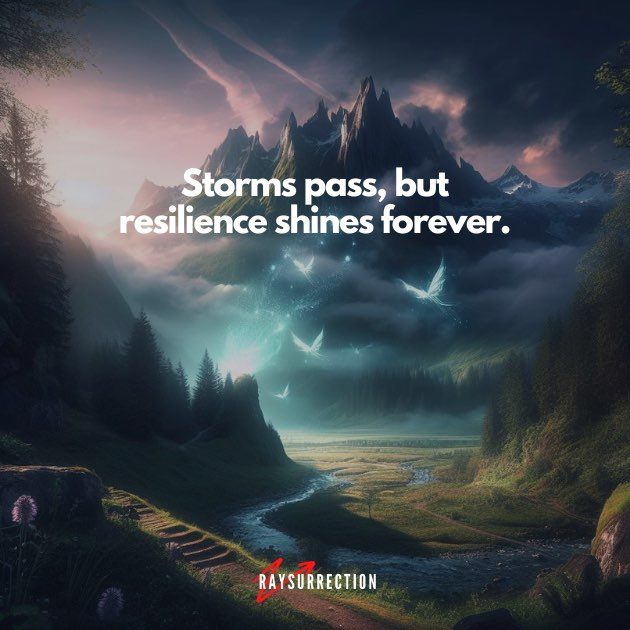 Storms pass, but resilience shines forever.