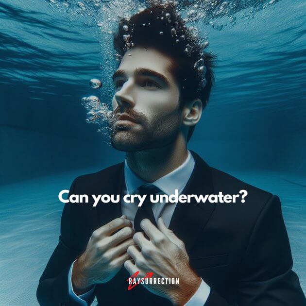 Can you cry underwater?