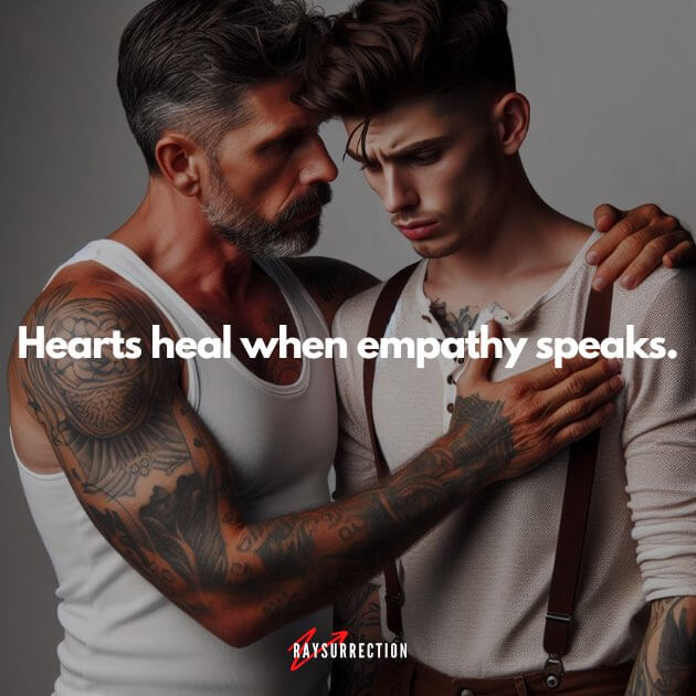 Hearts heal when empathy speaks.