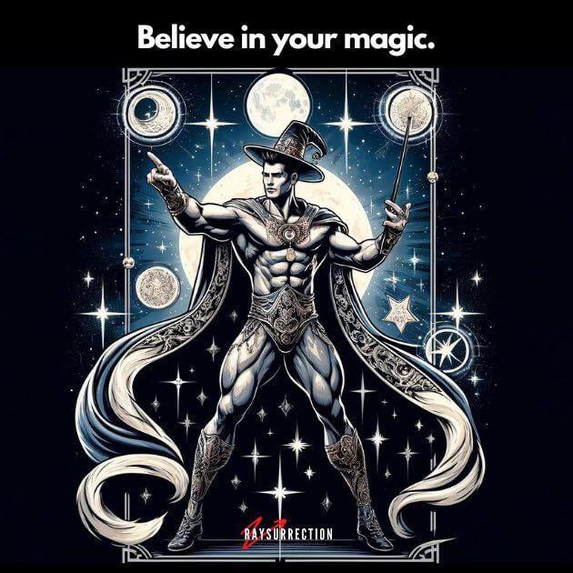 Believe in your magic.