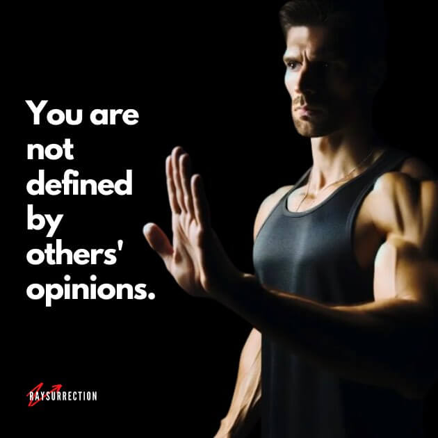 You are not defined by others' opinions.