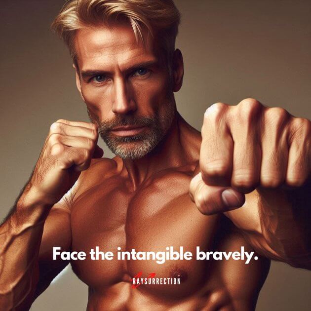 Face the intangible bravely.