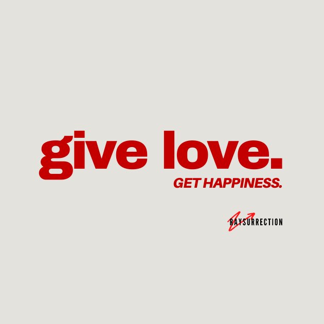 Give love. Get happiness.