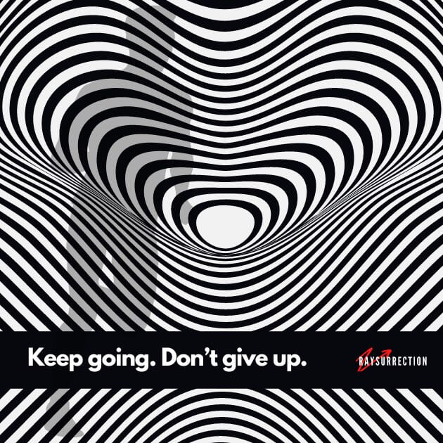 Keep going. Don't give up.