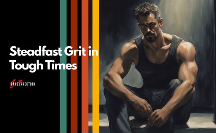 Steadfast Grit in Tough Times